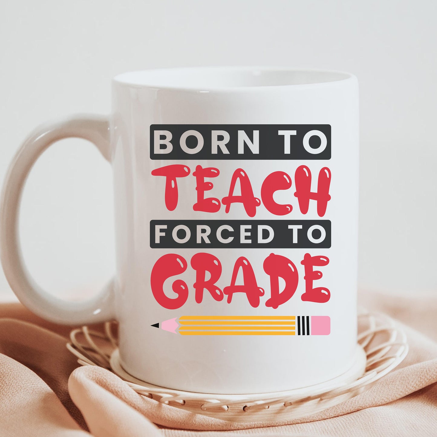 "Born To Teach Forced To Grade" Graphic - Glowforge