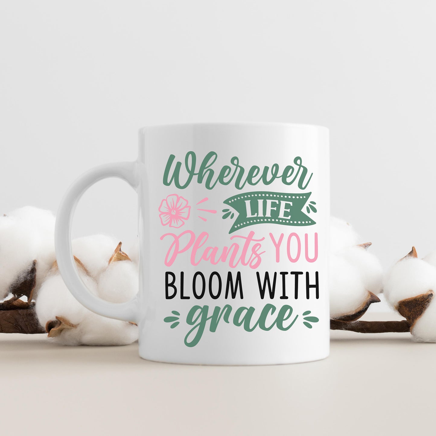 "Wherever Life Plants You Bloom With Grace" Graphic