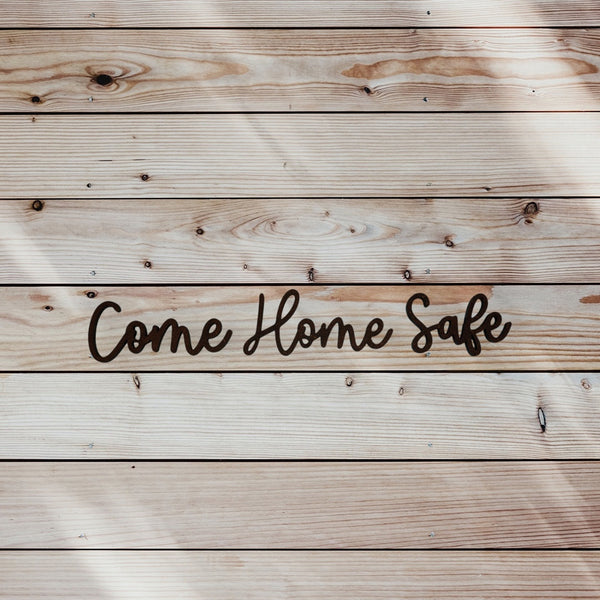 Come Home Safe Wall Door Words – Glowforge Shop