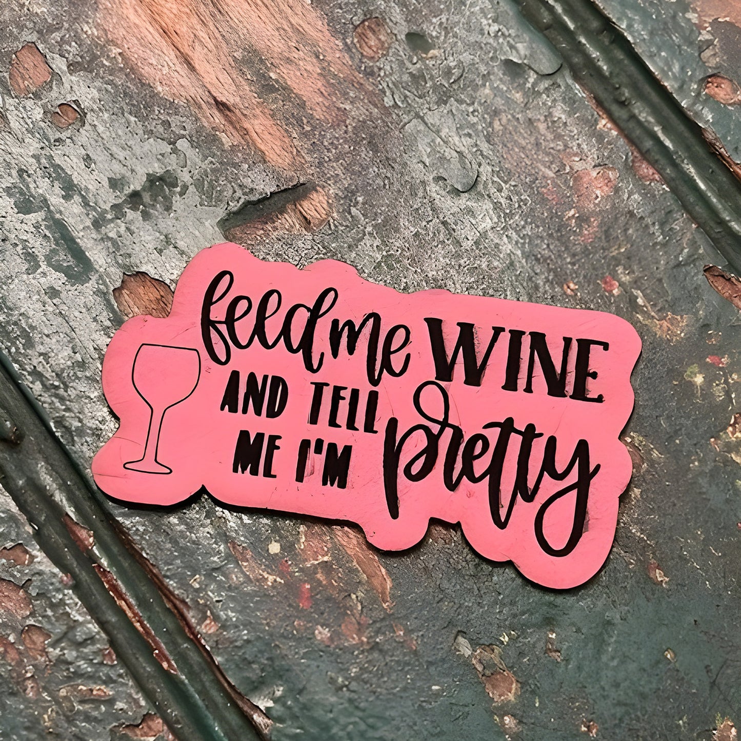 Feed Me Wine and Tell Me I'm Pretty Hat Patch - Glowforge