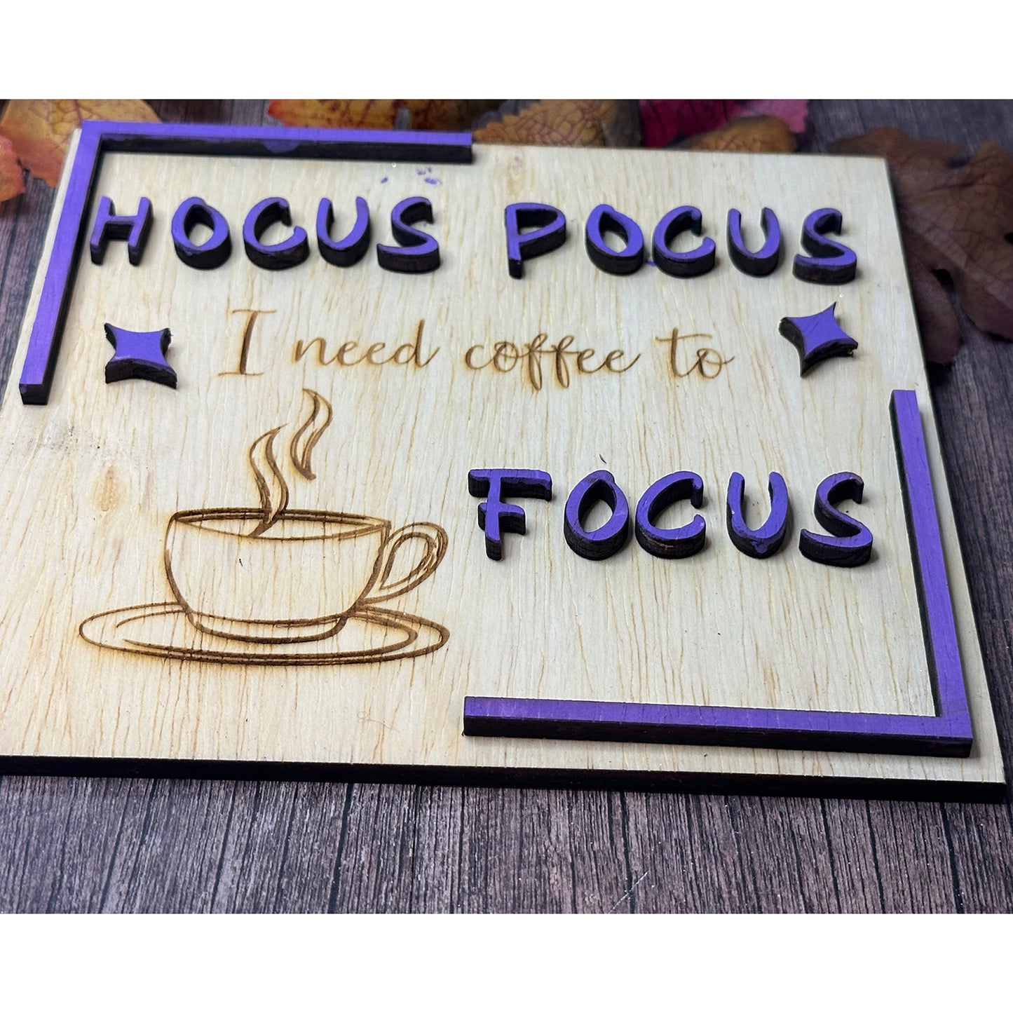 Hocus Pocus I Need Coffee to Focus Halloween Sign - Glowforge