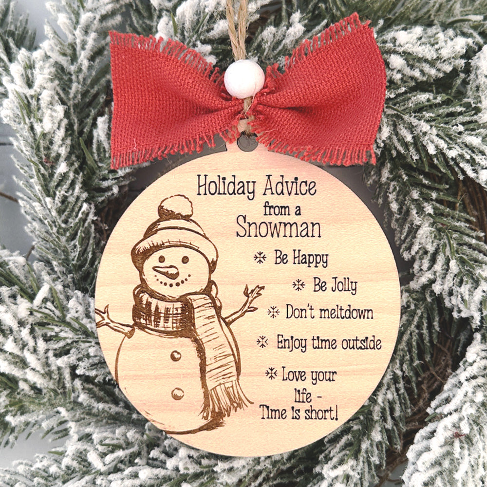 Holiday Advice From A Snowman Inspirational Christmas Ornament - Glowforge