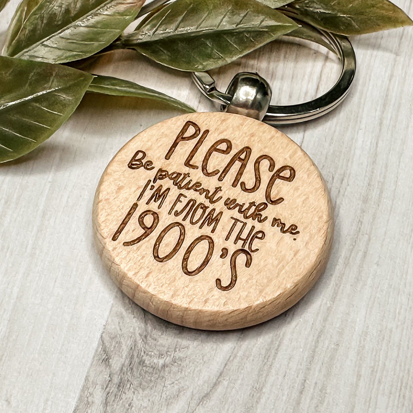 Please Be Patient With Me I'm From The 1900's Keychain #1 - Glowforge