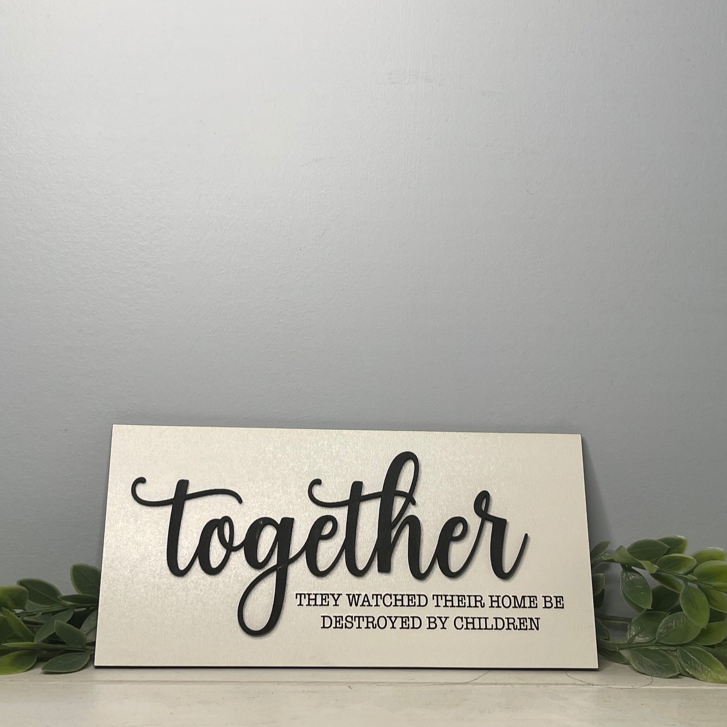 Funny Home Sign | Together They Watched Their Home Be Destroyed By Children