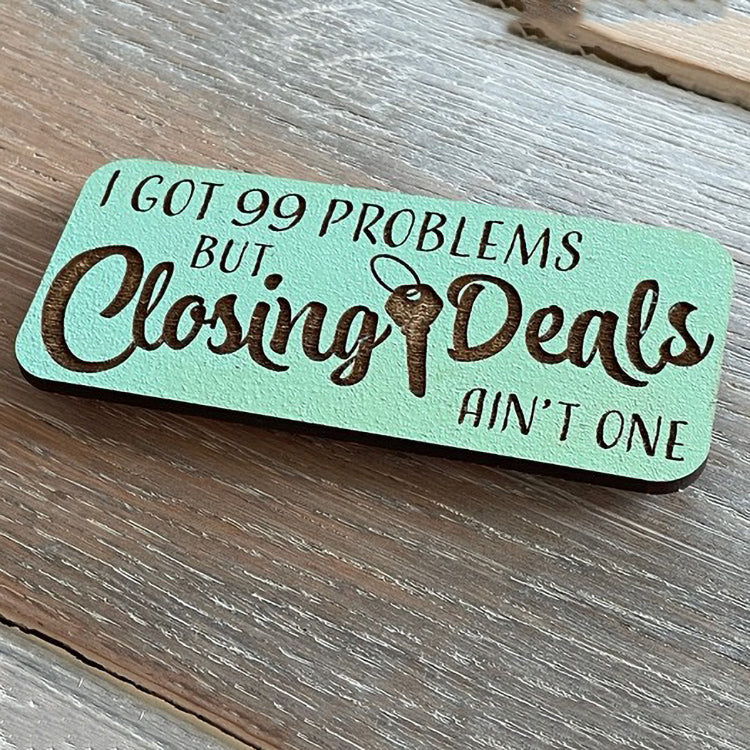 Realtor Saying Magnet - "I Got 99 Problems But Closing Deals Ain't One"