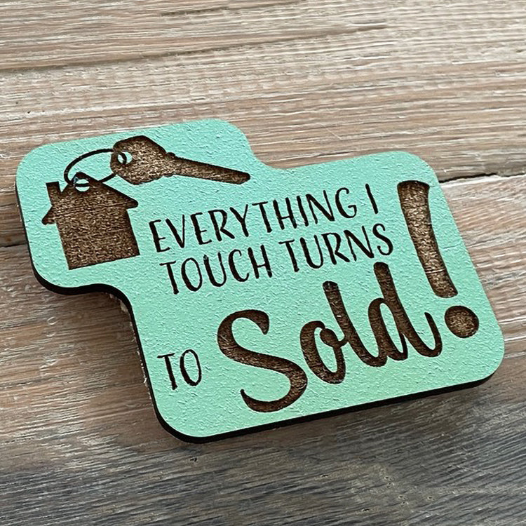 Realtor Saying Magnet - "Everything I Touch Turns to Sold"