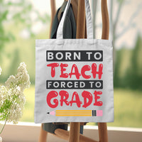 "Born To Teach Forced To Grade" Graphic
