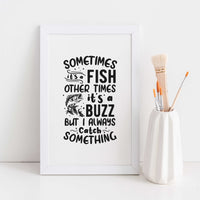 "Sometimes It's A Fish Other Times It's A Buzz" Graphic