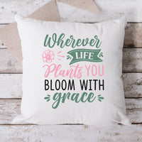 "Wherever Life Plants You Bloom With Grace" Graphic
