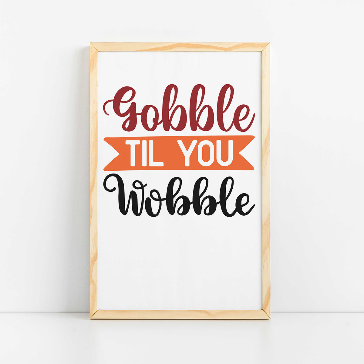 "Gobble Til You Wobble" Graphic - Glowforge