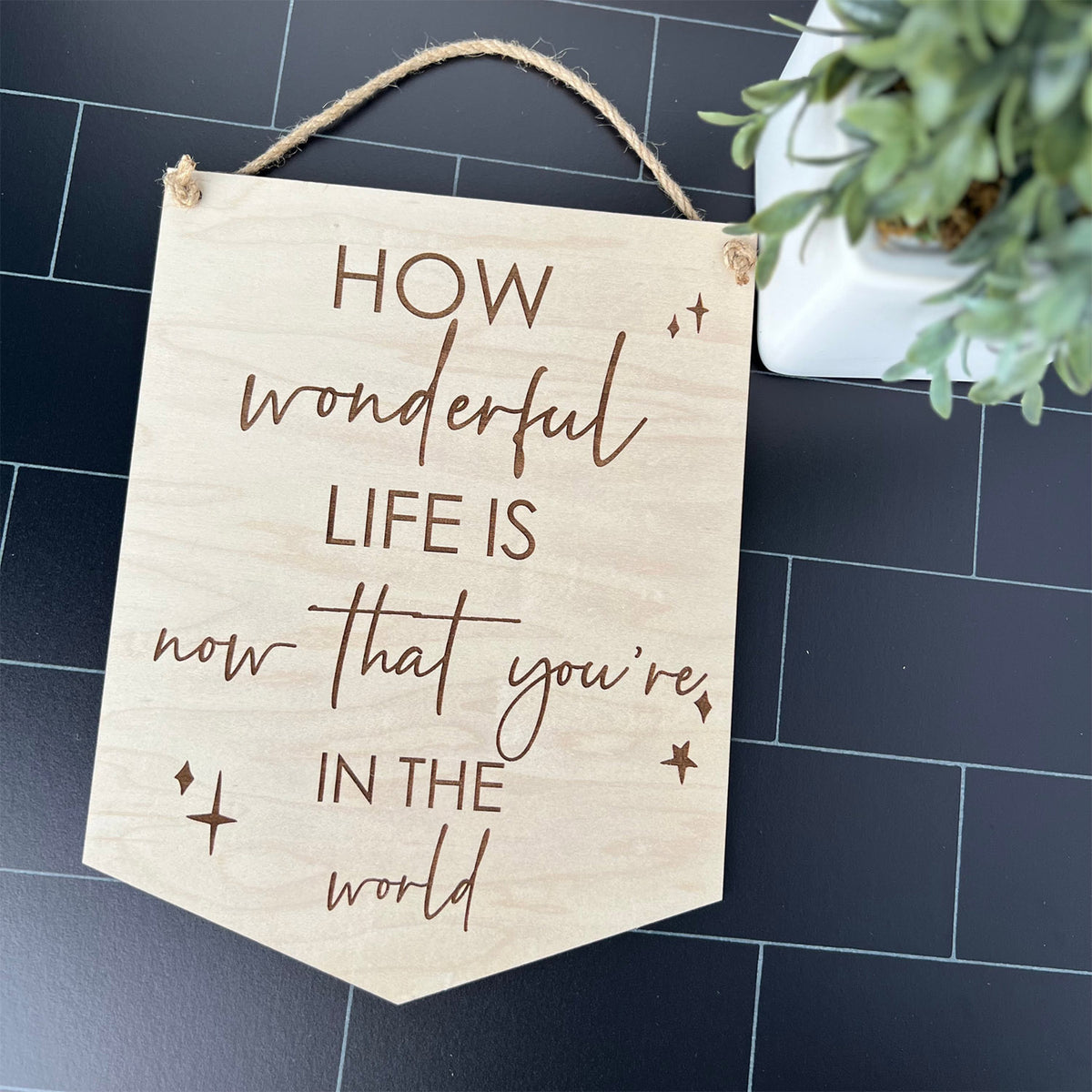 How Wonderful Life Is....Nursery Sign – Glowforge Shop