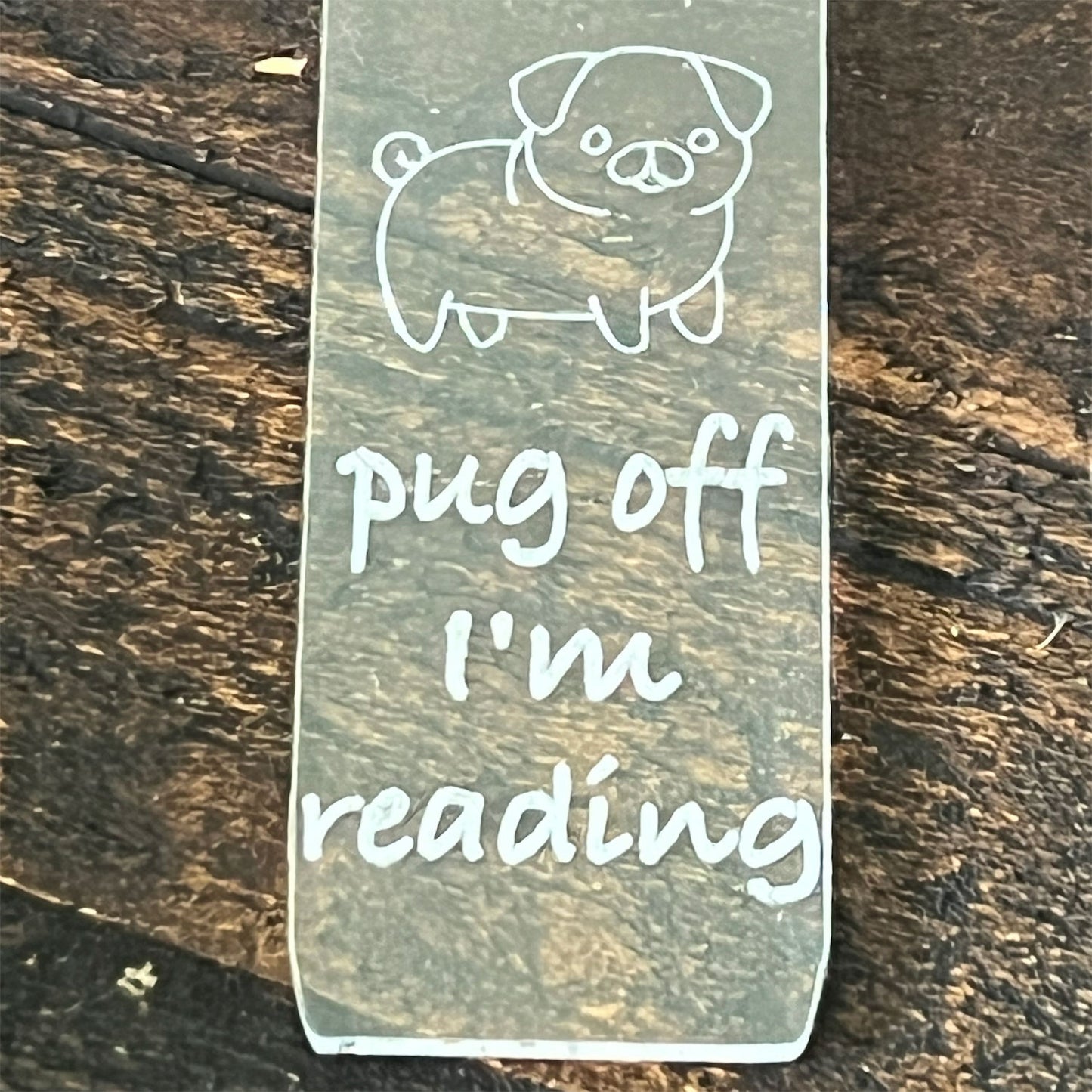 Pug Off I'm Reading Acrylic Bookmark