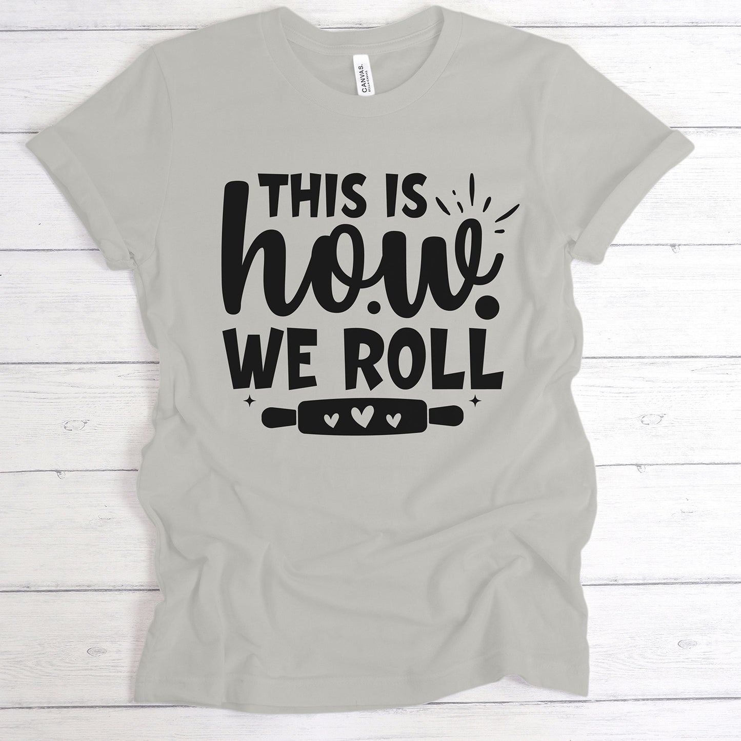 "This Is How We Roll" With Rolling Pin Graphic