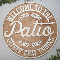 Welcome To The Patio - Gather Chat Unwind Round Sign