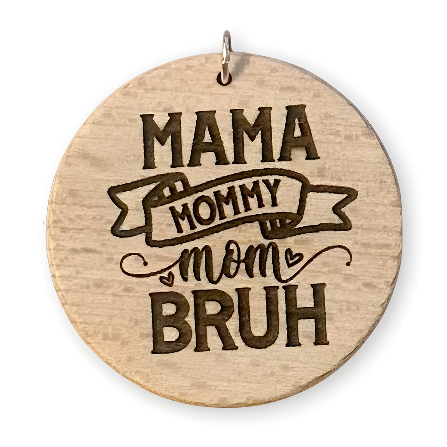 Witty Mom Wood Disc - "Mama Mommy Mom Bruh"