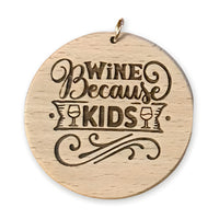 Witty Mom Wood Disc - "Wine Because Kids"