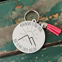 Adventure Is Out There Snarky Keychain - Glowforge