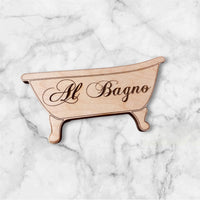 Al Bagno Italian Bathroom Decor Sign - Glowforge