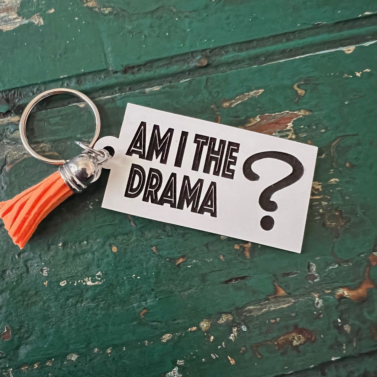 Am I the Drama? Keychain - Glowforge