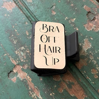 Bra Off Hair Up Small Hair Clip - Glowforge