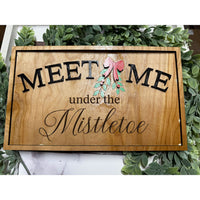 Christmas Wall Sign Meet Me Under the Mistletoe - Glowforge