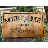 Christmas Wall Sign Meet Me Under the Mistletoe - Glowforge