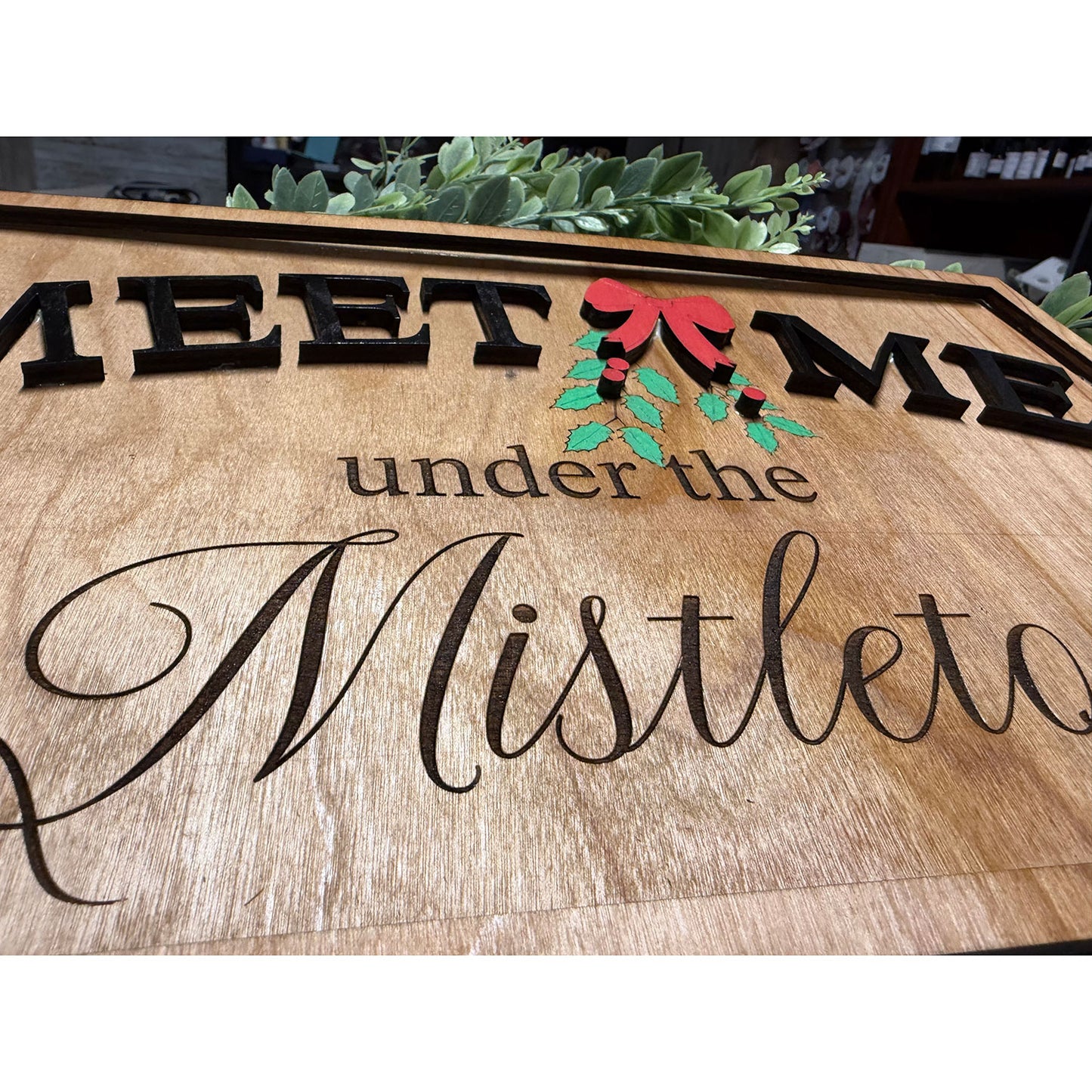 Christmas Wall Sign Meet Me Under the Mistletoe - Glowforge