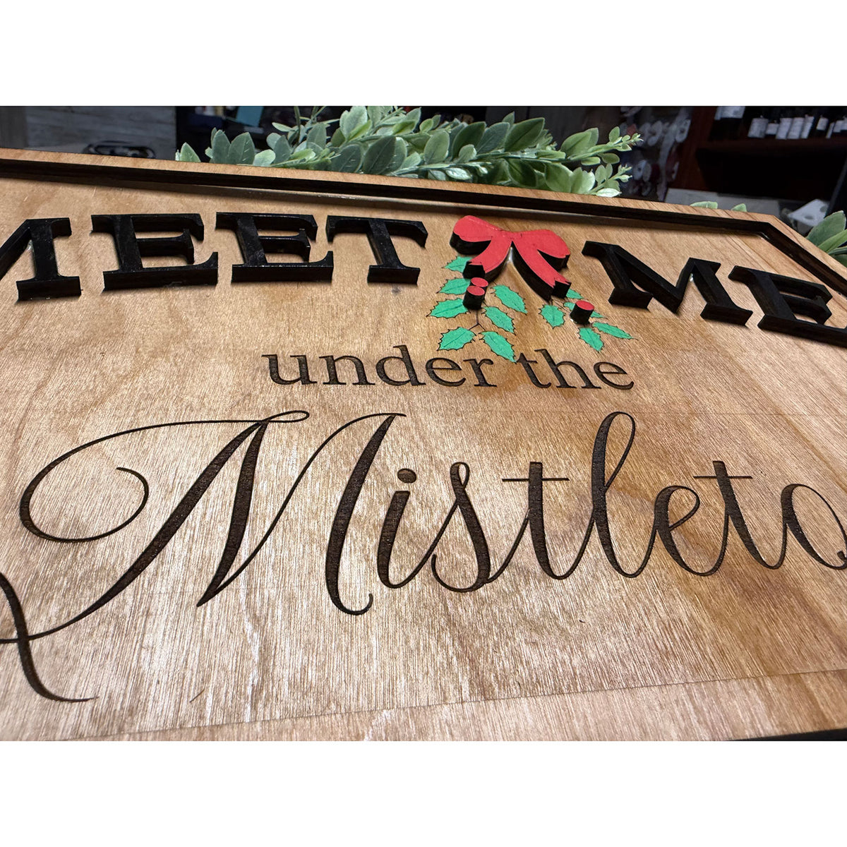 Christmas Wall Sign Meet Me Under the Mistletoe - Glowforge