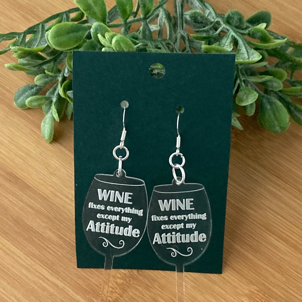 Funny Wine Glass Earrings - "Wine fixes everything except my attitude" - Glowforge
