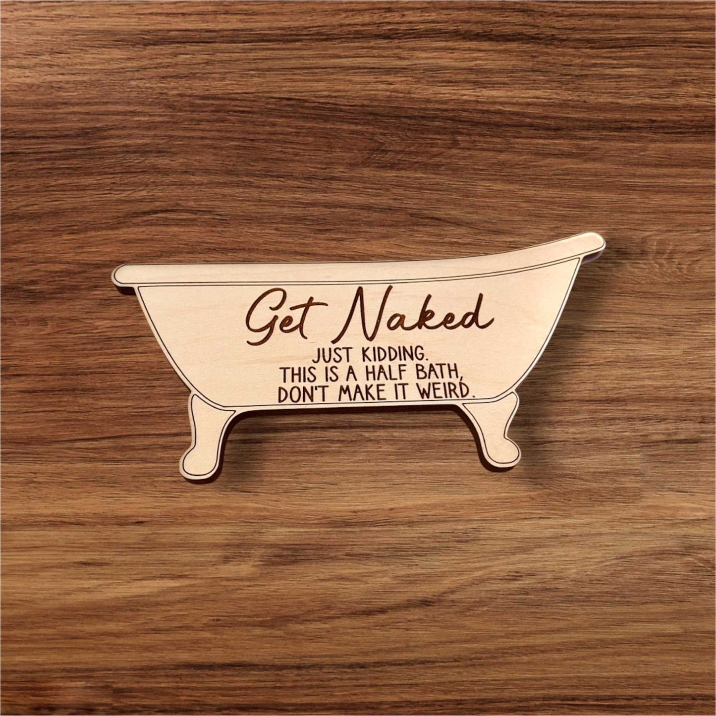 Get Naked Funny Bathroom Decor Sign - Glowforge
