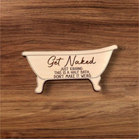 Get Naked Funny Bathroom Decor Sign - Glowforge