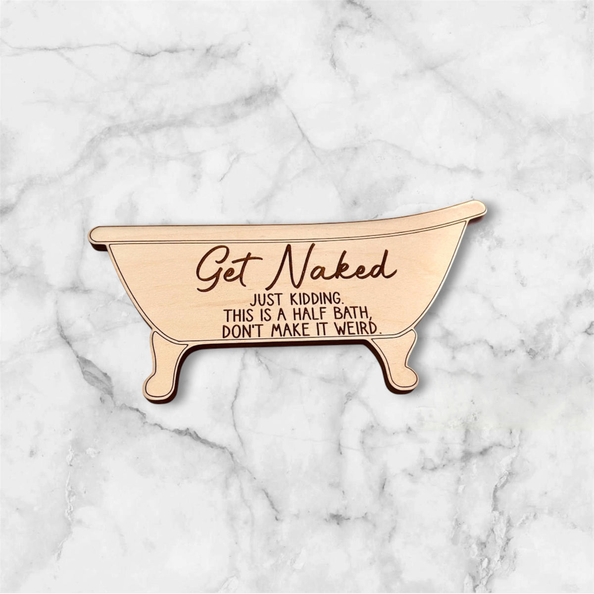 Get Naked Funny Bathroom Decor Sign - Glowforge