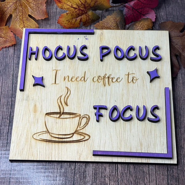 Hocus Pocus I Need Coffee to Focus Halloween Sign – Glowforge Shop