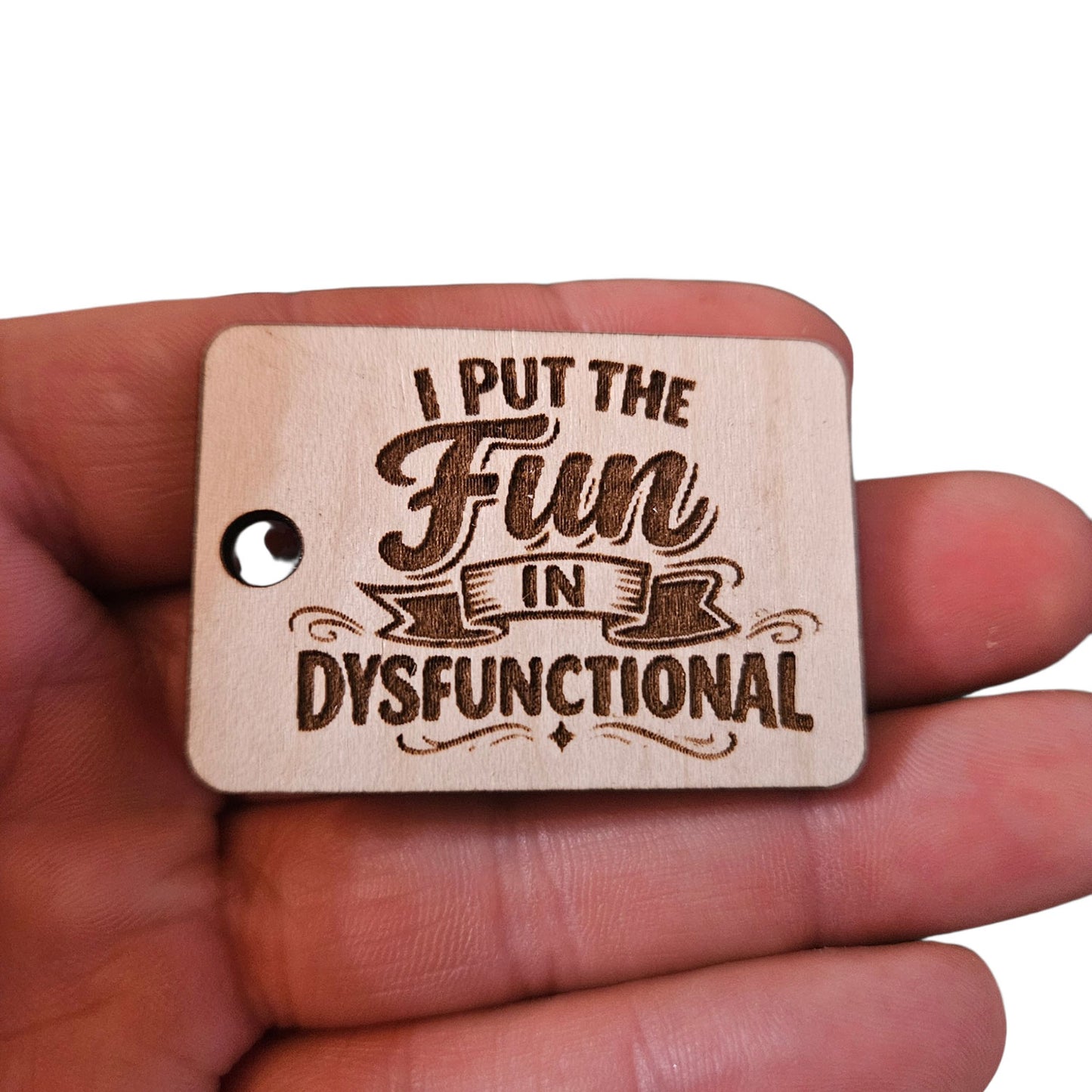 "I Put The Fun In Dysfunctional" Keychain - Glowforge