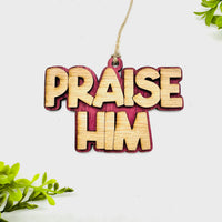 Layered PRAISE HIM Charm - Glowforge