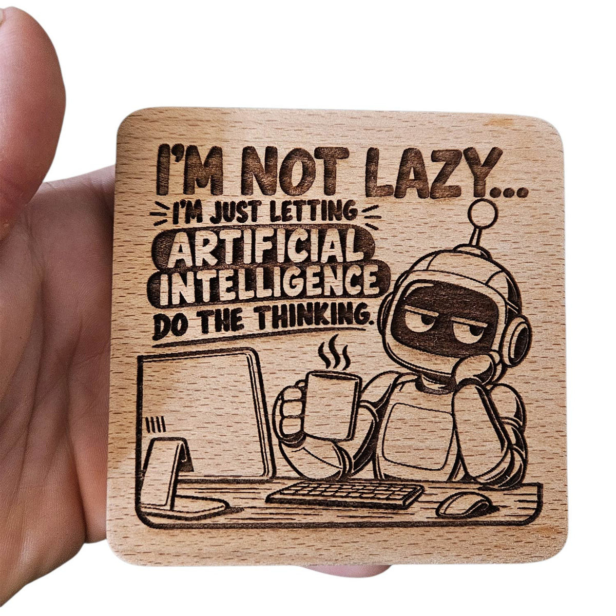 Letting AI Do All The Thinking Coaster - Glowforge