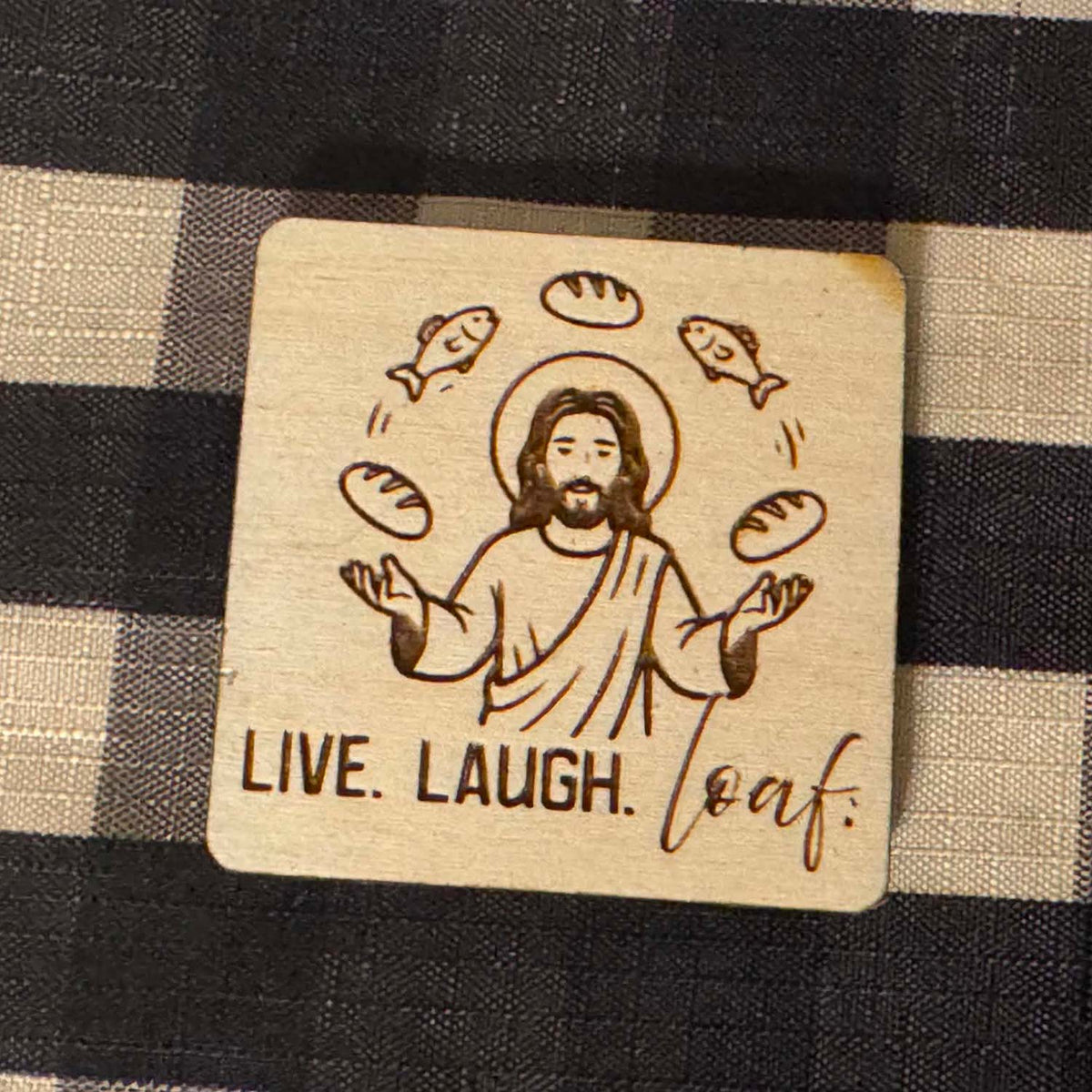 Live. Laugh. Loaf. Keychain & Magnet Set - Glowforge