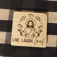 Live. Laugh. Loaf. Keychain & Magnet Set - Glowforge