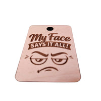 "My Face Says It All" Keychain - Glowforge