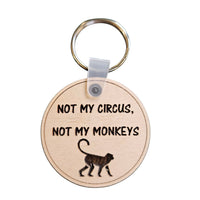 “Not My Circus, Not My Monkeys” Keychain - Glowforge