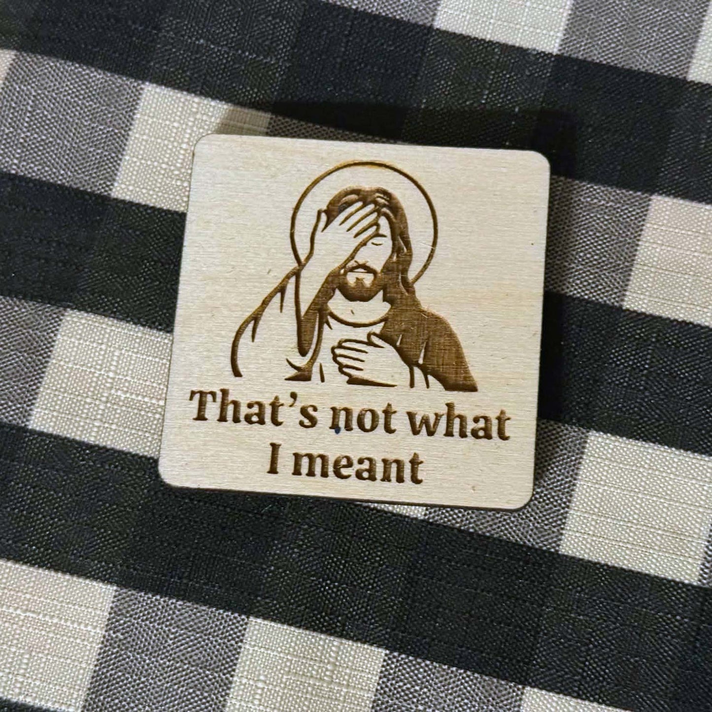 "Not what I meant" Funny Jesus Keychain & Magnet Set - Glowforge