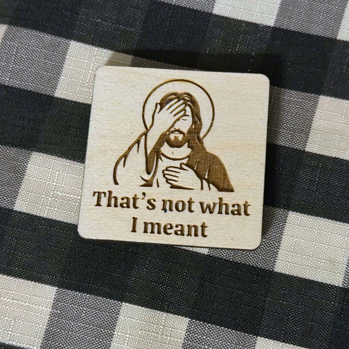 "Not what I meant" Funny Jesus Keychain & Magnet Set - Glowforge