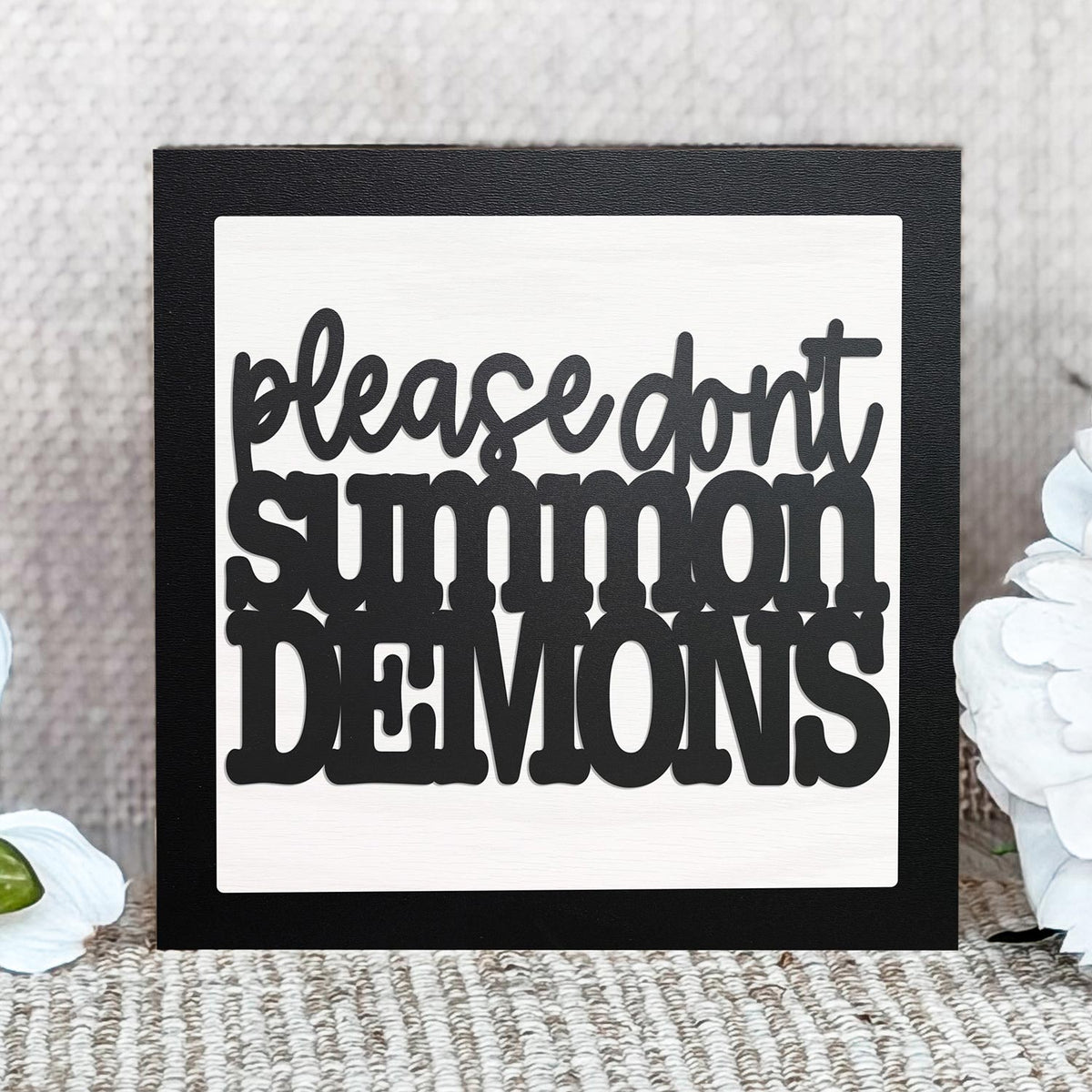 Playful Layered Quote Sign “Don’t Summon Demons” - Glowforge