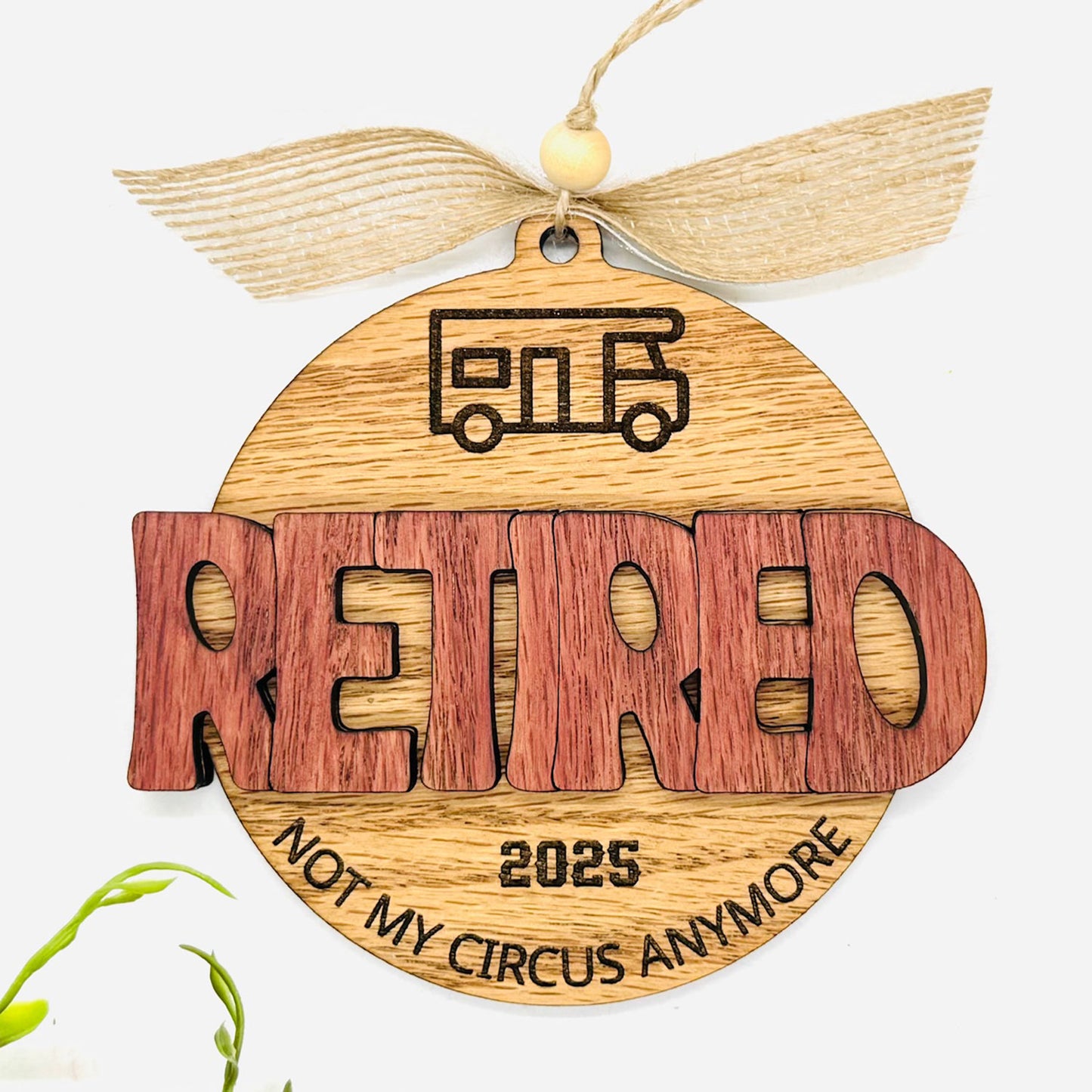 Retired Camper Ornament Not My Circus Anymore (Editable Year) - Glowforge
