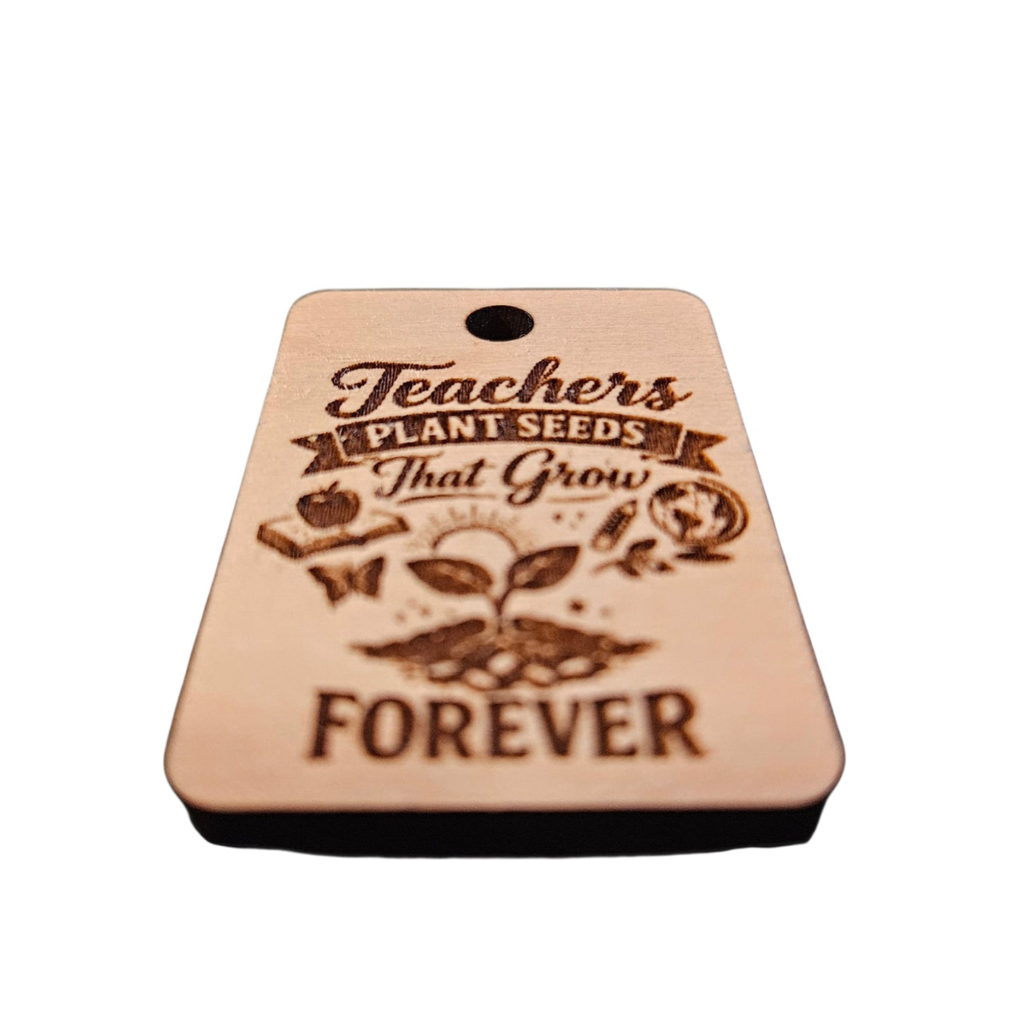 "Teachers Plant Seeds That Grow Forever" Teacher Keychain - Glowforge
