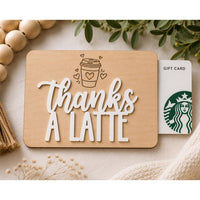 Thanks A Latte Gift Card Holder - Glowforge