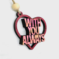 With You Always Heart Layered Car Charm - Glowforge