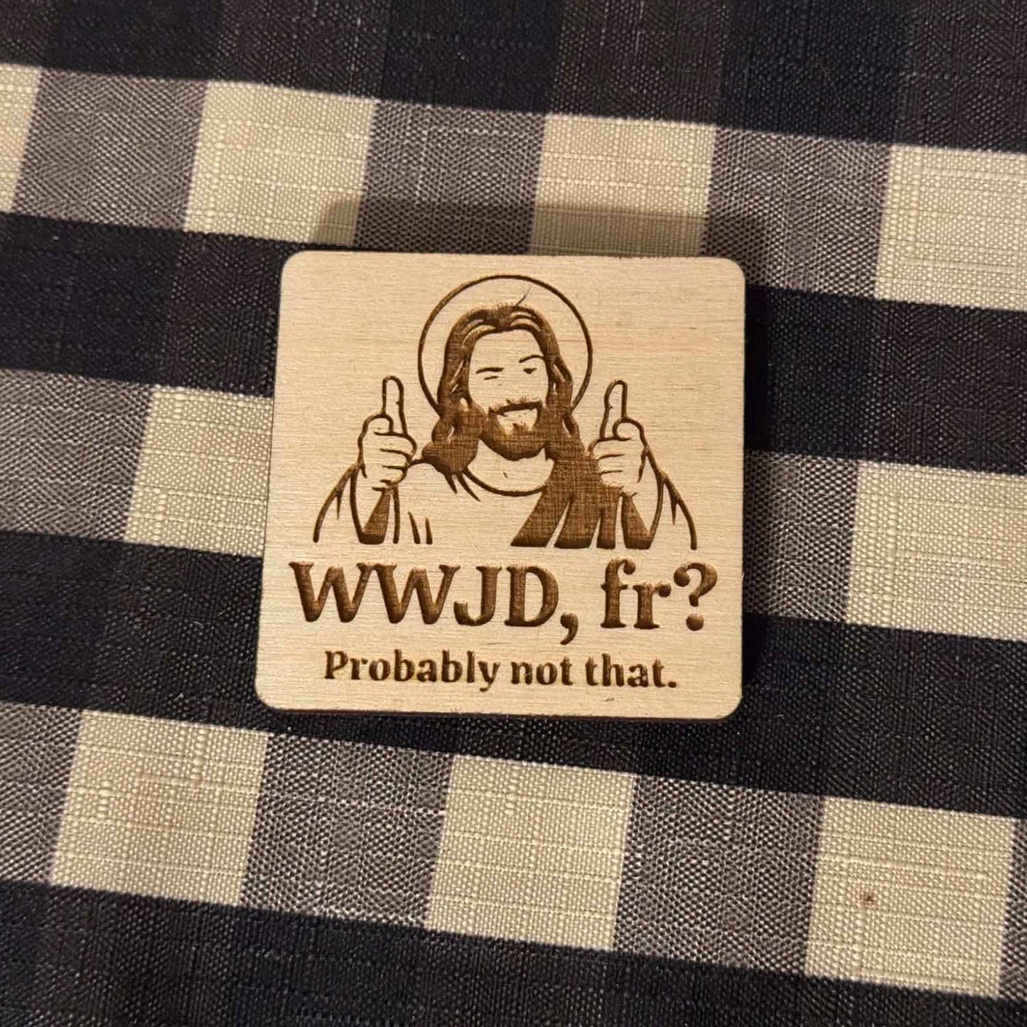 "WWJD, fr?" Keychain and Magnet Set - Glowforge