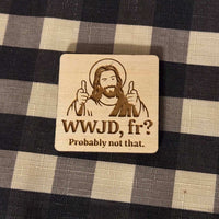 "WWJD, fr?" Keychain and Magnet Set - Glowforge