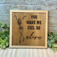 "You Make Me Feel So Alive" Dancing Skeleton Sign - Glowforge
